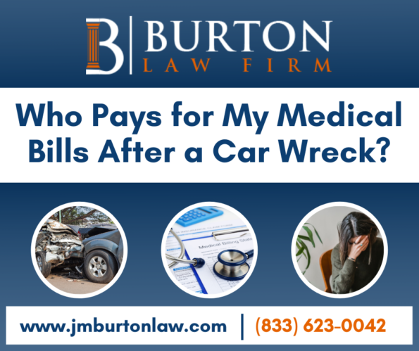 Who Pays For My Medical Bills After A Car Wreck? - Burton Law Firm PLLC